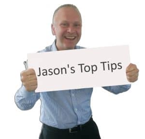 Jason's Top Tips